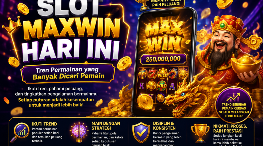 Slot Maxwin Hari Ini Tren