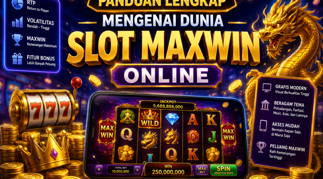 Dunia Slot Maxwin Online