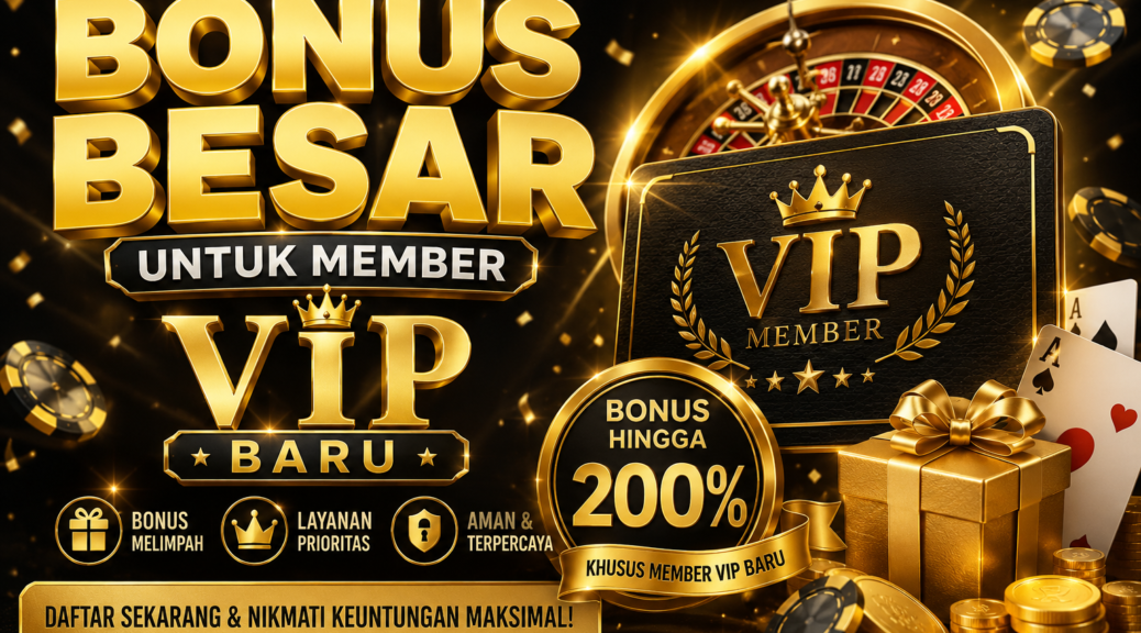 Bonus Besar Member VIP